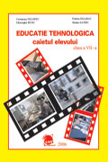 Caietul elevului Educatie tehnologica, clasa a VII-a Caietul elevului Educatie tehnologica, clasa a VII-a